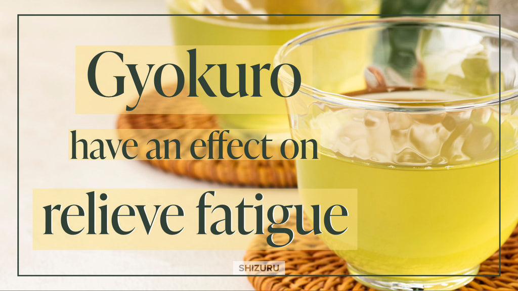 Fatigue reliving effect of Gyokuro
