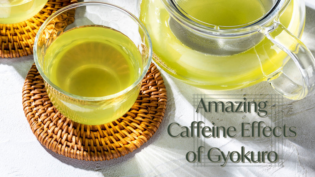 Amazing Caffeine Effects of Gyokuro.